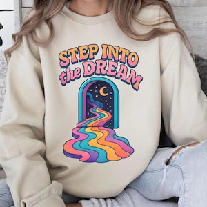 Step Into the Dream Sweatshirt, Retro Psychedelic Crewneck, Trippy 70s Style Pullover, Colorful Unisex Dreamy Fall Aesthetic Top, Cozy Fit