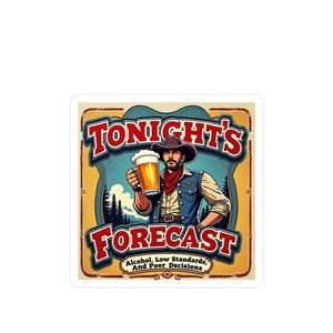 Funny Vinyl Decal, Bar Decor, Tonight&#39;s Forecast Stickers, Humor Wall Art, Party Decoration, Man Cave Gifts