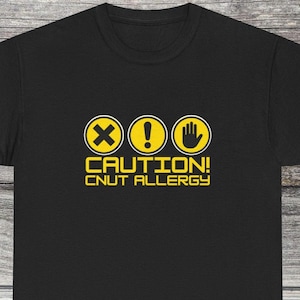 Caution CNUT Allergy, Funny T-Shirt, Unisex cotton tee