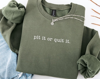 Pit it or Quit it. – Labor & Delivery Embroidered Sweatshirt (OBGYN Humor)