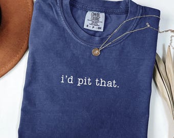 I’d Pit That. – Labor & Delivery Comfort Colors® T-Shirt (OB Nurse Humor)