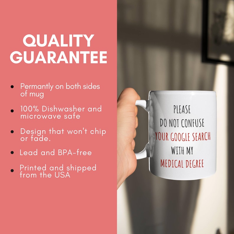 Infographic titled "Quality Guarantee" on a pink background listing mug features: permanently printed on both sides, 100% dishwasher and microwave safe, design won't chip or fade, lead and BPA-free, printed and shipped from the USA. To the right, a hand holds the "PLEASE DO NOT CONFUSE YOUR GOOGLE SEARCH WITH MY MEDICAL DEGREE" mug.