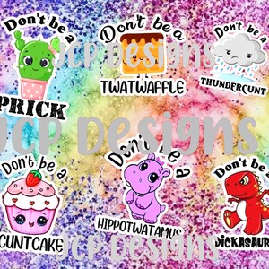 Don&#39;t be a... twatwaffle dickasaurus cuntcake PNG digital design tumbler wrap sublimation 20oz skinny