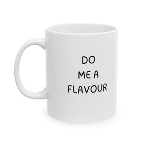 Funny Coffee Mug: Quirky Office Humor Gift - Do Me a Flavour