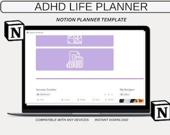 May include: A laptop screen showing a Notion planner template for ADHD, with the text "ADHD LIFE PLANNER" and "NOTION PLANNER TEMPLATE". The screen has a light purple interface with icons and the words "Income Tracker" and "My Recipes". The words "COMPATIBLE WITH ANY DEVICES" and "INSTANT DOWNLOAD" are also visible.