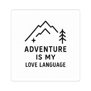 Adventure is My Love Language Stickers - Perfect for Travelers, Laptop Decals, Outdoor Enthusiasts, Adventure Gifts, Nature Lovers