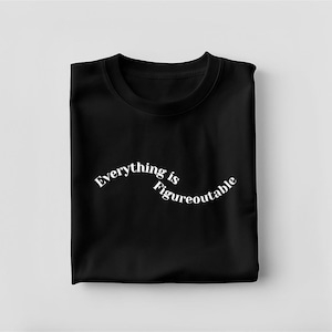 Everything Is Figureoutable Shirt