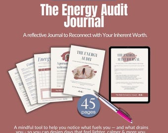 May include: A digital download image featuring "The Energy Audit Journal" with 45 pages. The image includes a tablet, several journal pages, and a pen. Text includes "Printable | Instant Digital Download" and "A reflective Journal to Reconnect with Your Inherent Worth."