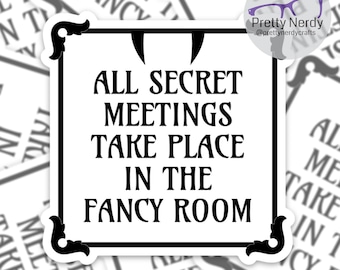 All Secret Meetings Take Place in the Fancy Room What We Do in the Shadows Sticker, vinyl sticker, laptop decal, water bottle decal