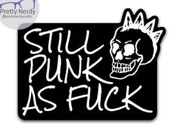 Still Punk as Fuck Vinyl Sticker, laptop, water bottle decal, punk rock, unique, skull mohawk