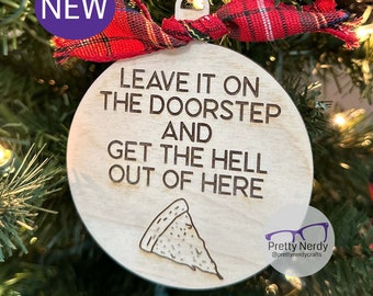 Leave it on the Doorstep and Get the Hell Out of Here Ornament - Home Alone movie Christmas ornament