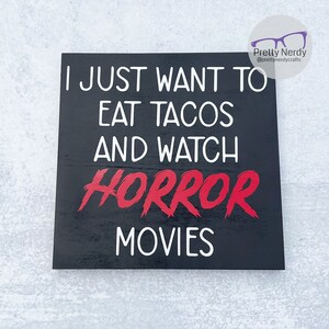 Eat Tacos and watch horror movies Sign, wood sign, halloween decor, horror decor, unique, tacos, date night image 1