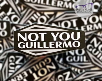 Not You Guillermo Sticker, tv show vinyl sticker, laptop decal, water bottle decal, funny sticker, what we do in the shadows, sarcastic