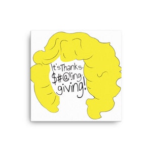 It&#39;s Thanks----ing-giving! Beverly Goldberg Canvas Print, unique