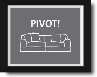 Friends - Pivot! Print