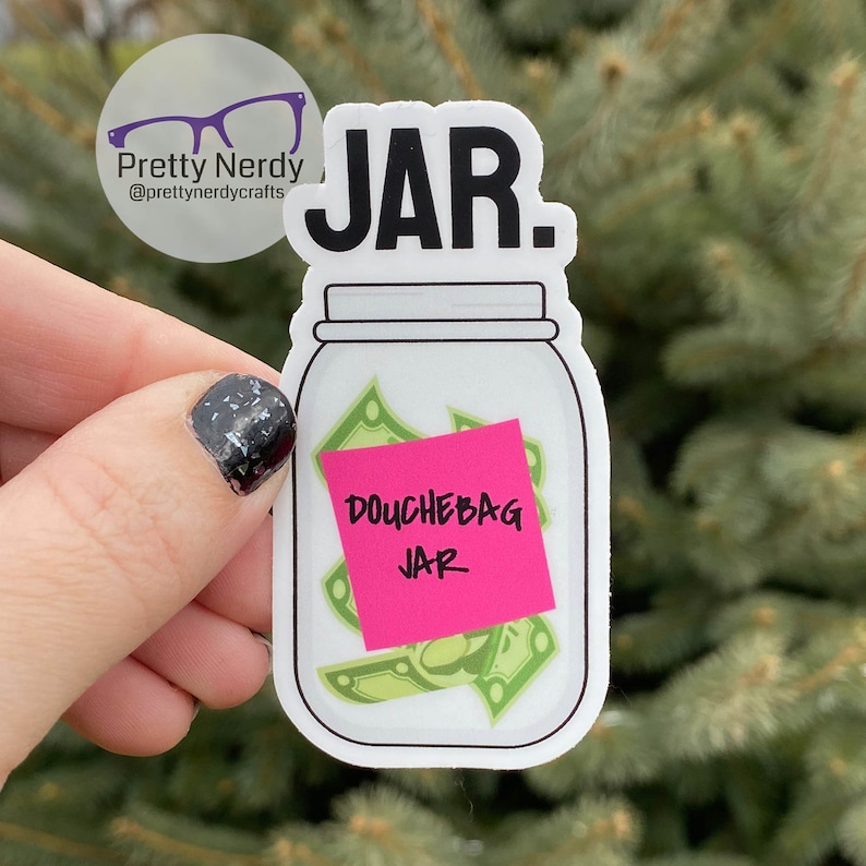 JAR New Girl inspired Sticker, douchebag jar vinyl sticker, laptop decal, water bottle decal, tablet, funny sticker, waterproof, unique image 1