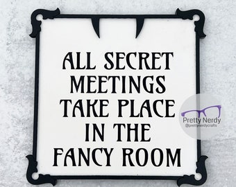All Secret Meetings Take Place in the Fancy Room, what we do in the shadows, wood sign, goth, vampire, funny, quote