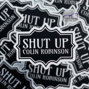 Shut up Colin Robinson Sticker, tv show vinyl sticker, laptop decal, water bottle decal, funny sticker, what we do in the shadows