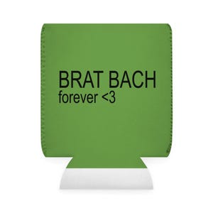 Brat Bach Forever &lt;3 Can Cooler Sleeve for Parties, Personalized Drink Holder, Gift for Friends