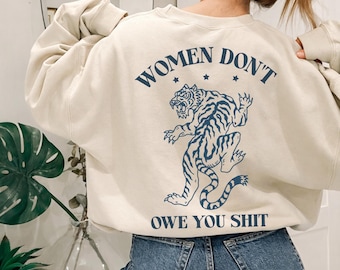 Women Don't Owe You Crewneck Sweatshirt, Feminist Shirt, Pro Choice Sweater, Equal Rights, Empowered Woman, Feminist Gift