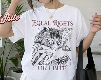 Equal Rights Or I Bite Cat T-Shirt, Feminist Gift, Human Rights Tee, Funny Cat Shirt, Cat Lady Shirt, Gift For Her