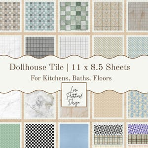 May include: A collection of dollhouse tile sheets with various patterns, including checkered, grid, and marble designs. The text reads "Dollhouse Tile | 11 x 8.5 Sheets For Kitchens, Baths, Floors". The design is by Lori Pritchard.