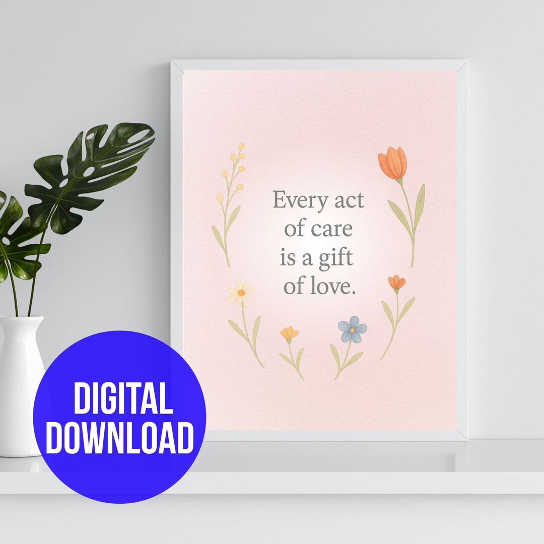 Every Act of Care is a Gift of Love Printable Caregiver Wall Art ...