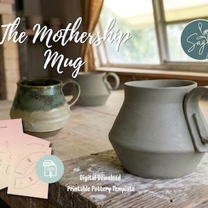 May include: A digital download printable pottery template for The Mothership Mug, featuring paper patterns with labeled sections alongside a finished matte grey ceramic mug with a wide handle and a second glazed green and tan ceramic mug.