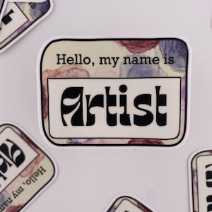 Hello, My Name is Artist Vinyl Sticker | Aesthetic Artsy Gift for Artists