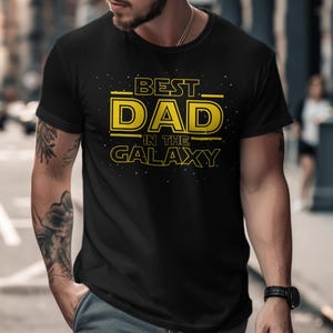 Best Dad In The Galaxy T-Shirt, Father&#39;s Day Gift, Star Wars Inspired Tee, Cool Dad Shirt, Gift for Dad, Funny Dad T-Shirt