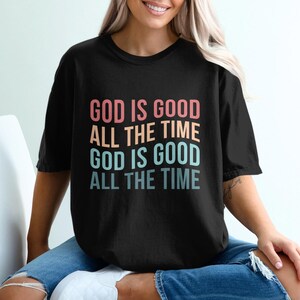 God Is Good All The Time T-Shirt, Christian Apparel, Faith Based Clothing, Religious T Shirt, Inspiring Gift, Positive Message Tee