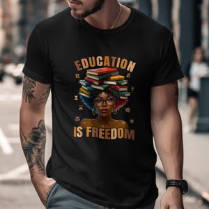 Education is Freedom T-Shirt, Afro Woman Tee, Book Lover Shirt, Empowered Woman, Graduation Gift, Smart Black Woman Shirt