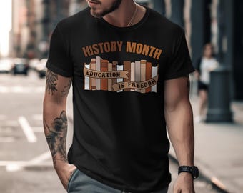History Month T-Shirt, Education Is Freedom Shirt, Teacher Gift, Black History Tee, Book Lover Shirt, Equality Shirt