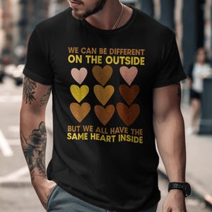 Different Outside Same Heart T-Shirt, Unity Shirt, Anti Racism Tee, Equality Shirt, Heart Tee, Love Shirt, Kindness T Shirt