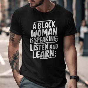 Black Woman Speaking T-Shirt, Listen and Learn, Empowering Women, Social Justice, Feminist Apparel, Equality Shirt, Activist Top