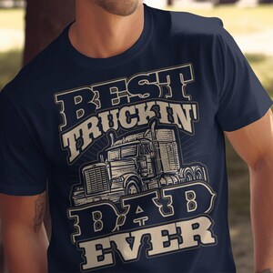 Best Truckin Dad Ever T-Shirts, Trucker Dad Shirt, Trucker T Shirt, Father&#39;s Day Gift Idea, Truck Driver Dad Tee, Gift For Truck Driver