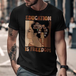 Education Is Freedom T-Shirt, Afro Woman Librarian Tee, Knowledge Power Shirt, Black History Month Gift, Reading Lover Top, Teacher Shirt