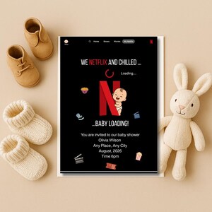 May include: A baby shower invitation with a black background and the Netflix logo. The invitation reads "WE NETFLIX AND CHILLED...BABY LOADING!" with details for Olivia Wilson's baby shower.  Baby shoes and a stuffed bunny are also in the image.
