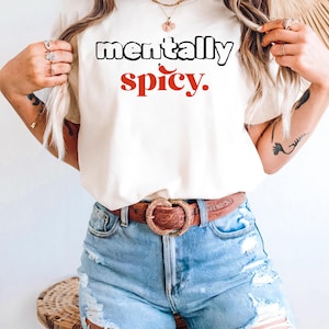 Mentally Spicy T-Shirt, Comfort Colors Trendy Apparel T-Shirt, Anxiety Graphic Tee, Gift for Her, Funny Saying Shirt