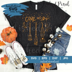 Hocus Pocus SVG, Come We Fly SVG, Happy Halloween cut file, Trick or Treating SVG, Handlettered svg, Dames shirt svg