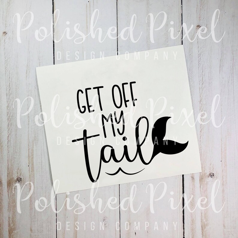 Download Get Off My Tail mermaid SVG file Get Off My Tail cut file ...