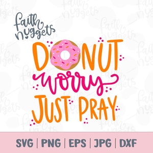 Donut Worry SVG, Donut Worry Pray en lugar SVG, divertido dicho cristiano svg, archivo svg motivacional, archivo de corte con letras a mano, signo de panadería svg