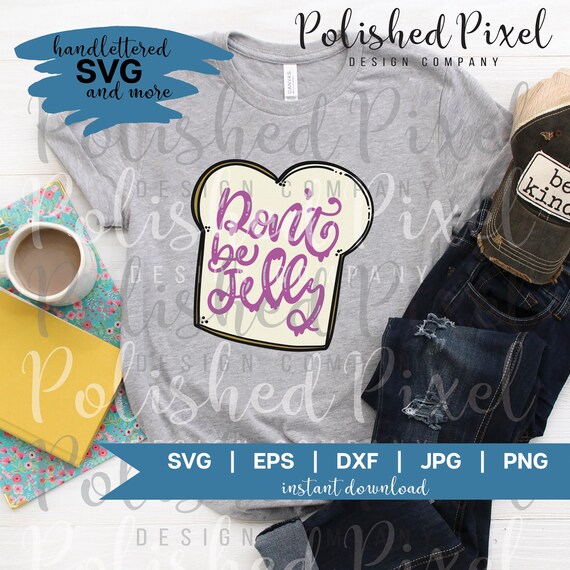 Don T Be Jelly Svg Peanut Butter Jelly Svg Don T Etsy