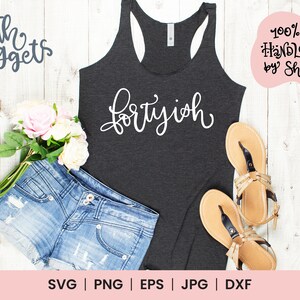 Fortyish SVG, SVG à poignée, Fabulous Forty cut file, Forties Birthday shirt design, Funny birthday SVG, Girly party shirt design
