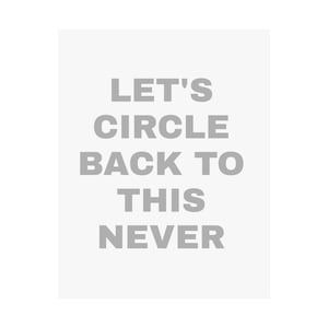 Satin Wall Art Print - Let&#39;s Circle Back to This Never, Motivational Decor, Home Office Wall Art, Funny Quote, Thoughtful Gift