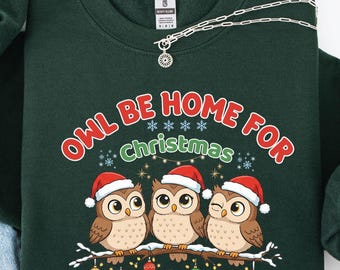 Owl Be Home for Christmas Sweatshirt | Cute Owl Holiday Sweater | Funny Xmas Crewneck | Cozy Winter Gift for Owl Lovers | Gildan 18000