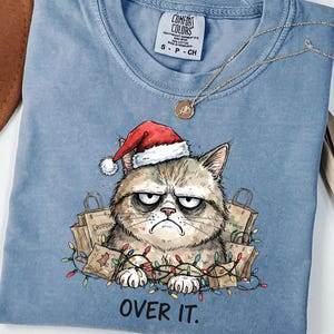 Comfort Colors® Christmas Grumpy Cat Shirt | Funny Holiday Over It Tee | Grumpy Santa Cat Gift | Sarcastic Cat Lover T-Shirt