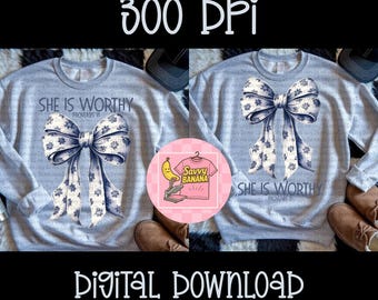 She Is Worthy | PNG | INSTANT DOWNLOAD