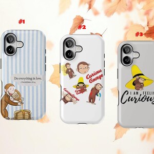 May include: Three phone cases featuring Curious George designs. One case has a blue and white striped background with George pouring syrup. Another has multiple George illustrations. The third case has George wearing a yellow hat with the text "I am feeling curious."