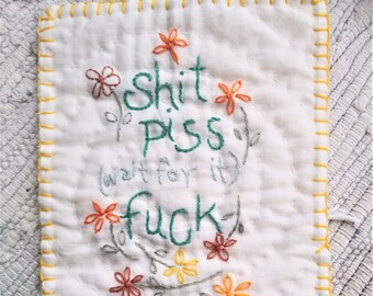 Shit piss (wait for it) fuck wall hanging, tiny quilt, wall art